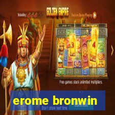 erome bronwin